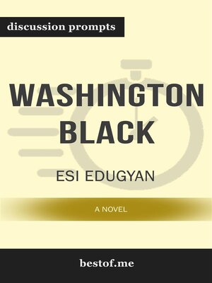 cover image of Summary--"Washington Black--A novel" by Esi Edugyan | Discussion Prompts